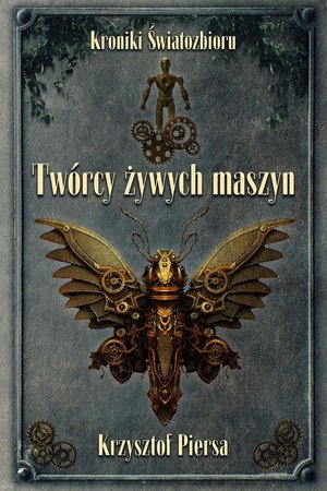 Twórcy żywych maszyn. Kroniki Światozbioru cz. 2 – ebook