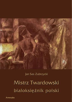 Mistrz Twardowski białoksiężnik polski – ebook