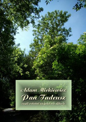 Pan Tadeusz, czyli ostatni zajazd na Litwie – ebook