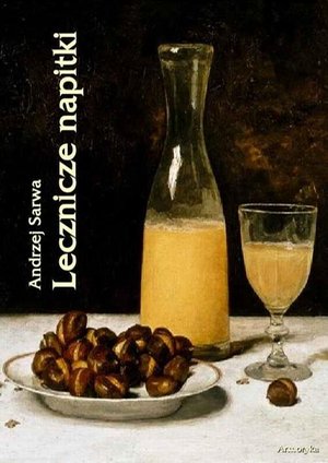 Lecznicze napitki - miody, kwasy, piwa, napoje ziołowe... 250 przepisów – ebook