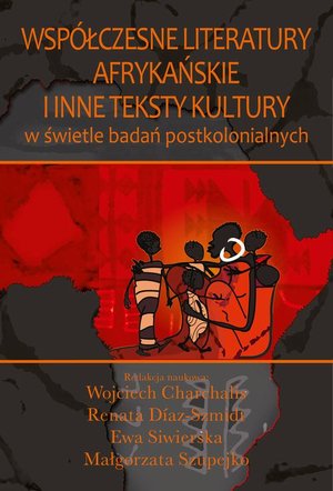 Współczesne literatury afrykańskie i inne teksty kultury: W świetle badań postkolonialnych – ebook