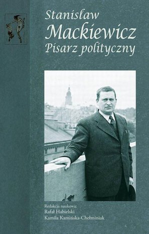 Stanisław Mackiewicz: Pisarz polityczny – ebook