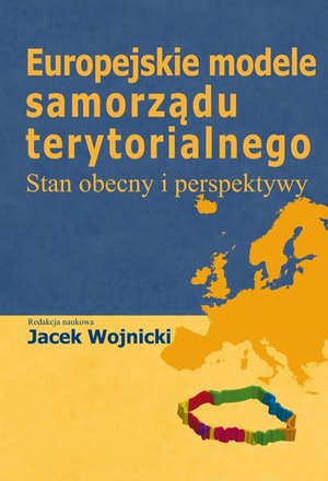 Europejskie modele samorządu terytorialnego: Stan obecny i perspektywy – ebook