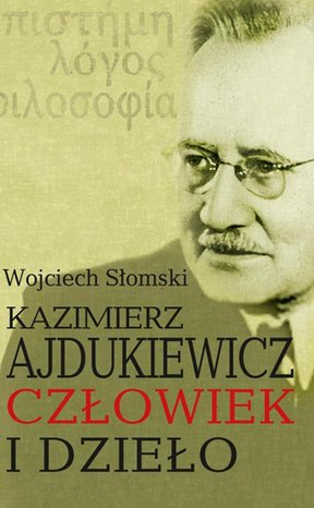 Kazimierz Ajdukiewicz. Człowiek i dzieło – ebook