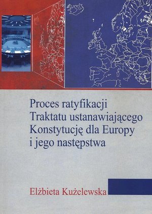 Proces ratyfikacji Traktatu ustanawiającego Konstytucję dla Europy i jego następstwa – ebook