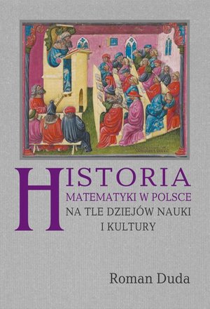 Historia matematyki w Polsce na tle dziejów nauki i kultury – ebook