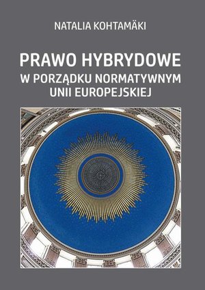 Prawo hybrydowe w porządku normatywnym Unii Europejskiej – ebook