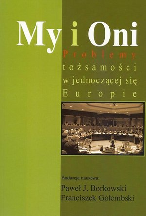 My i Oni: Problemy tożsamości w jednoczącej się Europie – ebook