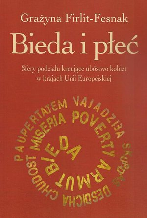 Bieda i płeć Sfery podziału kreujące ubóstwo kobiet w krajach Unii Europejskiej – ebook