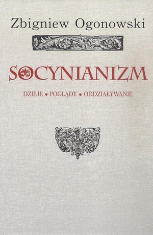 Socynianizm: Dzieje, poglądy, oddziaływanie – ebook