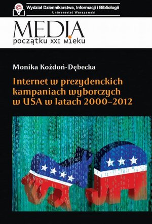 Internet w prezydenckich kampaniach wyborczych w USA w latach 2000-2012 – ebook