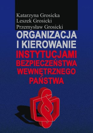 Organizacja i kierowanie instytucjami bezpieczeństwa wewnętrznego państwa – ebook