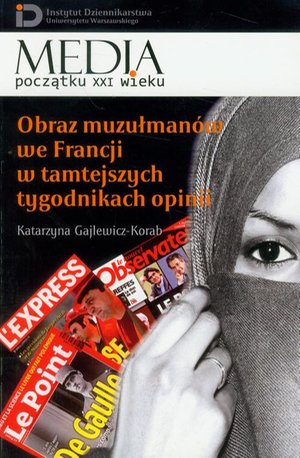 Obraz muzułmanów we Francji w tamtejszych tygodnikach opinii – ebook