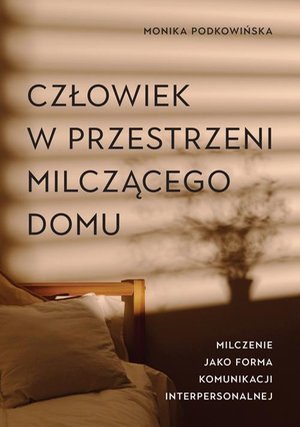 Człowiek w przestrzeni milczącego domu. Milczenie jako forma komunikacji interpersonalnej – ebook