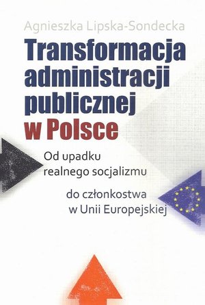 Transformacja administracji publicznej w Polsce: Od upadku realnego socjalizmu do członkostwa w Unii Europejskiej – ebook