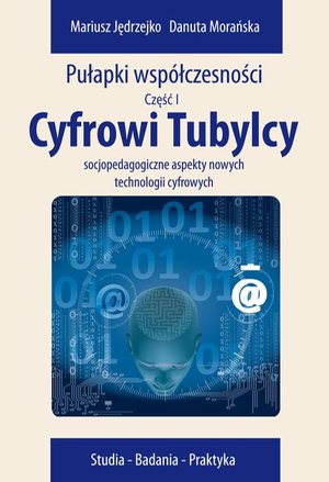 Cyfrowi Tubylcy. Socjopedagogiczne aspekty nowych technologii cyfrowych – ebook