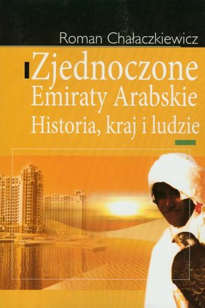 Zjednoczone Emiraty Arabskie: Historia, kraj i ludzie – ebook