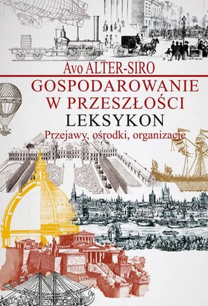 Gospodarowanie w przeszłości Leksykon: Przejawy, ośrodki, organizacje. – ebook