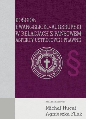 Kościół Ewangelicko-Augsburski w relacjach z państwem: Aspekty ustrojowe i prawne – ebook