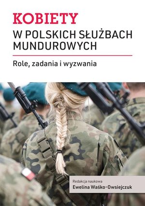 Kobiety w polskich służbach mundurowych: Role, zadania i wyzwania – ebook