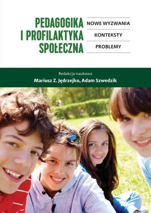 Pedagogika i profilaktyka społeczna. Nowe wyzwania, konteksty, problemy: Nowe wyzwania, konteksty, problemy – ebook