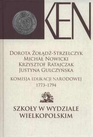 Komisja Edukacji Narodowej 1773-1794. Tom 4. Szkoły w Wydziale Wielkopolskim – ebook