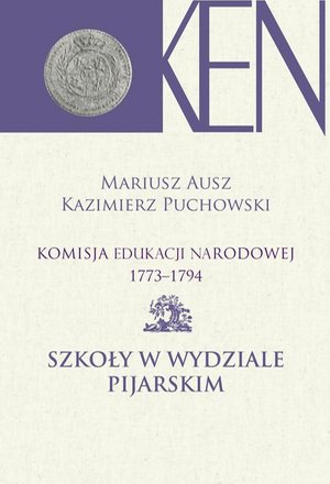 Komisja Edukacji Narodowej 1773-1794. Tom 9. Szkoły w Wydziale Pijarskim – ebook