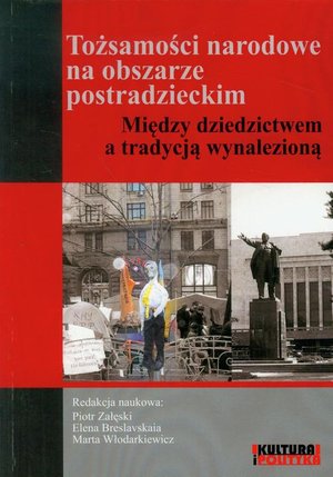 Tożsamości narodowe na obszarze postradzieckim: Między dziedzictwem a tradycją wynalezioną – ebook