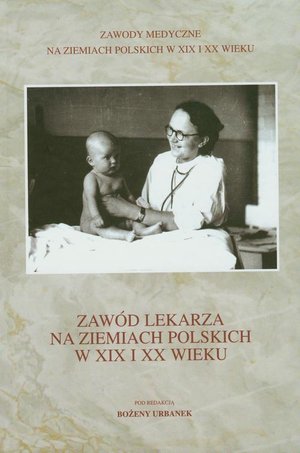 Zawód lekarza na ziemiach polskich w XIX i XX wieku – ebook