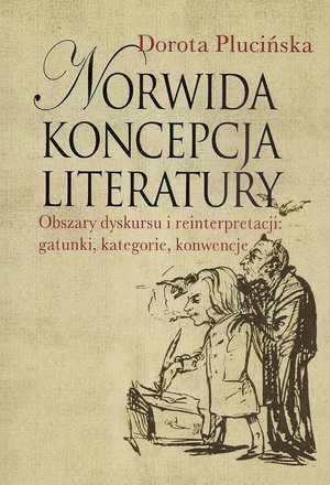Norwida koncepcja literatury: Obszary dyskursu i reinterpretacji: gatunki, kategorie, konwencje – ebook