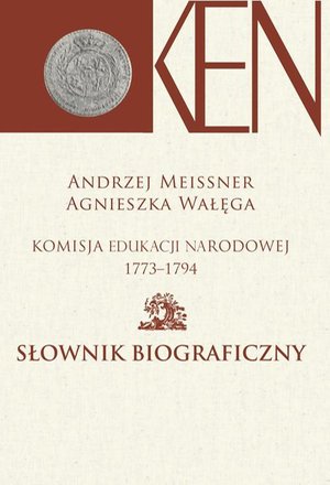 Komisja Edukacji Narodowej 1773-1794. Tom 2. Słownik biograficzny – ebook