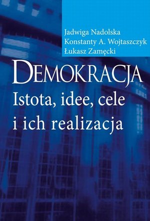 Demokracja: Istota, idee, cele i ich realizacja – ebook
