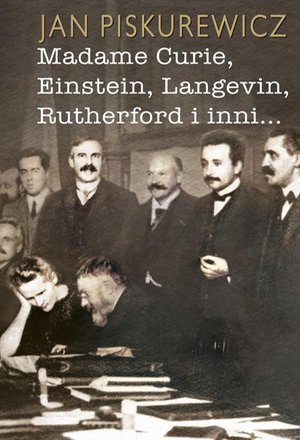 Madame Curie, Einstein, Langevin, Rutherford i inni… – ebook