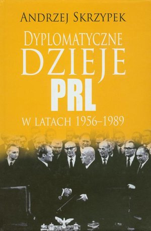 Dyplomatyczne dzieje PRL w latach 1956-1989 – ebook