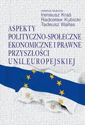 Aspekty polityczno-społeczne, ekonomiczne i prawne przyszłości Unii Europejskiej – ebook