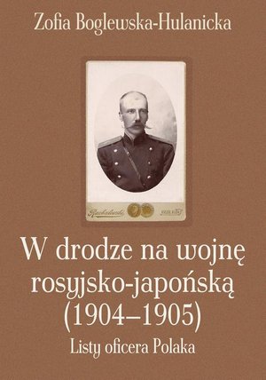 W drodze na wojnę rosyjsko-japońską (1904-1905) Listy oficera Polaka – ebook