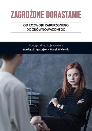 Zagrożone dorastanie Tom 2: Od rozwoju zaburzonego do zrównoważonego – ebook