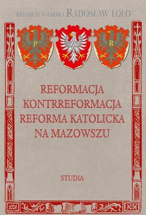Reformacja Kontrreformacja reforma katolicka na Mazowszu: Studia – ebook