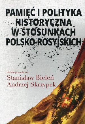 Pamięć i polityka historyczna w stosunkach polsko-rosyjskich – ebook