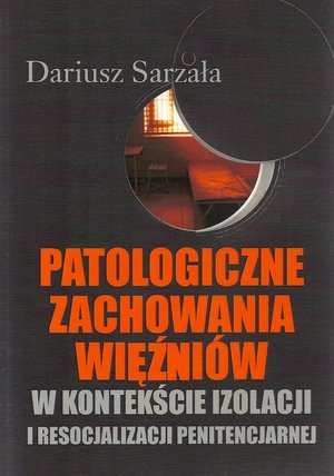 Patologiczne zachowania więźniów: w kontekście izolacji i resocjalizacji penitencjarnej – ebook