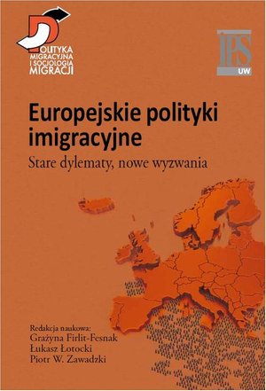 Europejskie polityki imigracyjne: Stare dylematy, nowe wyzwania – ebook