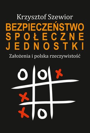 Bezpieczeństwo społeczne jednostki. Założenia i polska rzeczywistość Założenia i polska rzeczywistość – ebook