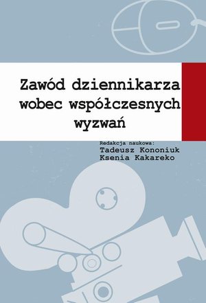 Zawód dziennikarza wobec współczesnych wyzwań – ebook