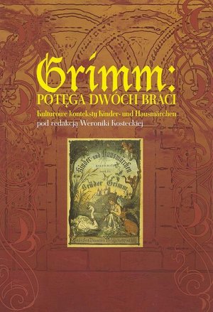 Grimm: potęga dwóch braci: Kulturowe konteksty Kinder- und Hausmarchen – ebook