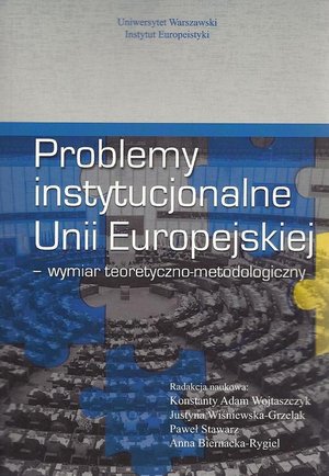 Problemy instytucjonalne Unii Europejskiej: Wymiar teoretyczno-metodologiczny – ebook