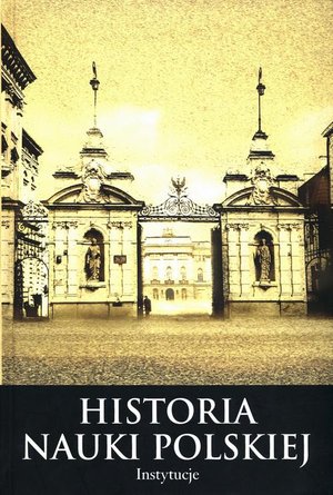 Histora nauki polskiej Tom 10 Część 2 Instytucje – ebook