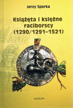Książęta i księżne raciborscy (1290/1291-1521) – ebook
