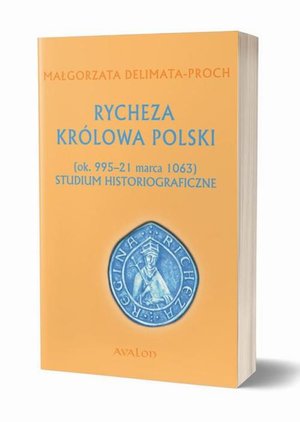 Rycheza Królowa Polski Studium historiograficzne ok. 995-21 marca 1063 – ebook