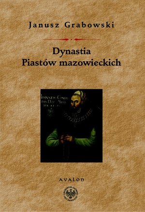Dynastia Piastów mazowieckich: Studia nad dziejami politycznymi Mazowsza, instytulacją i genealogią książąt. – ebook