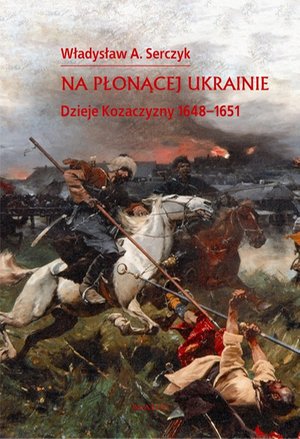 Na płonącej Ukrainie: Dzieje Kozaczyzny 1648-1651 – ebook
